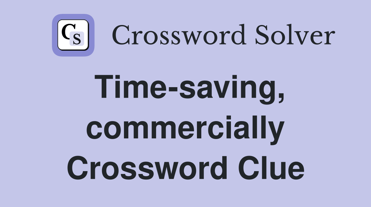 Time-saving, commercially Crossword Clue