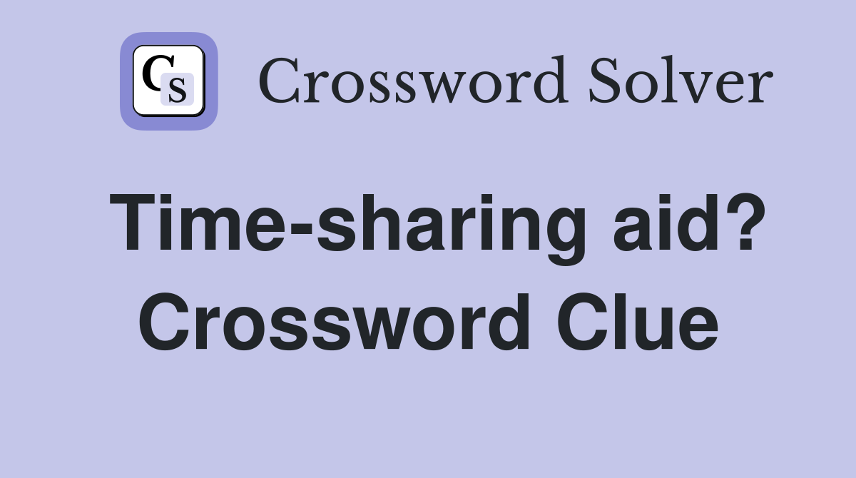 Time-sharing aid? Crossword Clue