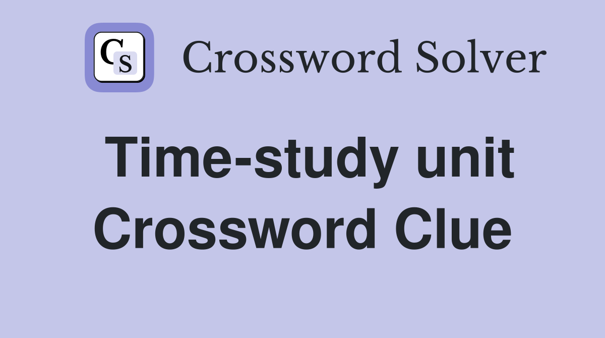 Time-study unit Crossword Clue