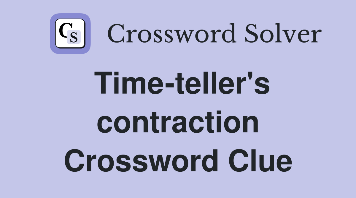 Time-teller's contraction Crossword Clue