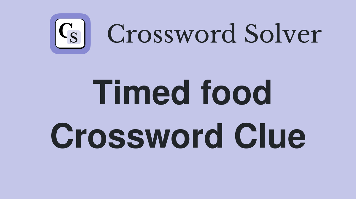 Timed food Crossword Clue
