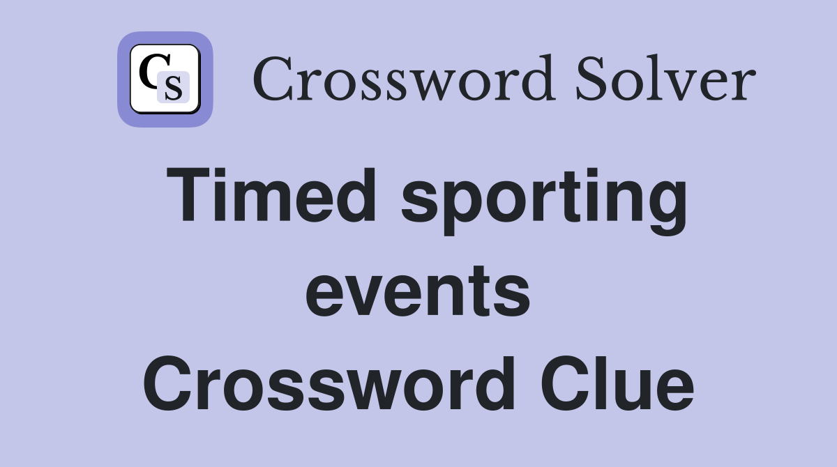 Timed sporting events Crossword Clue