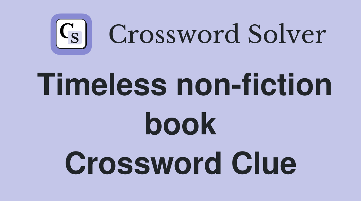 Timeless non-fiction book Crossword Clue