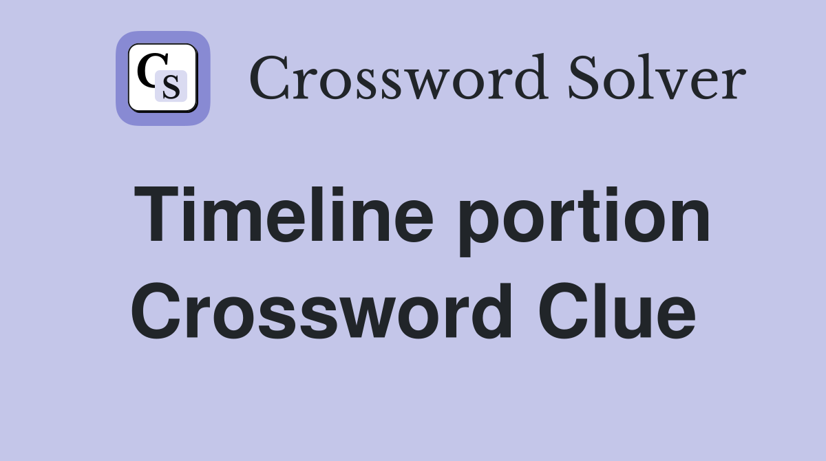 Timeline portion Crossword Clue