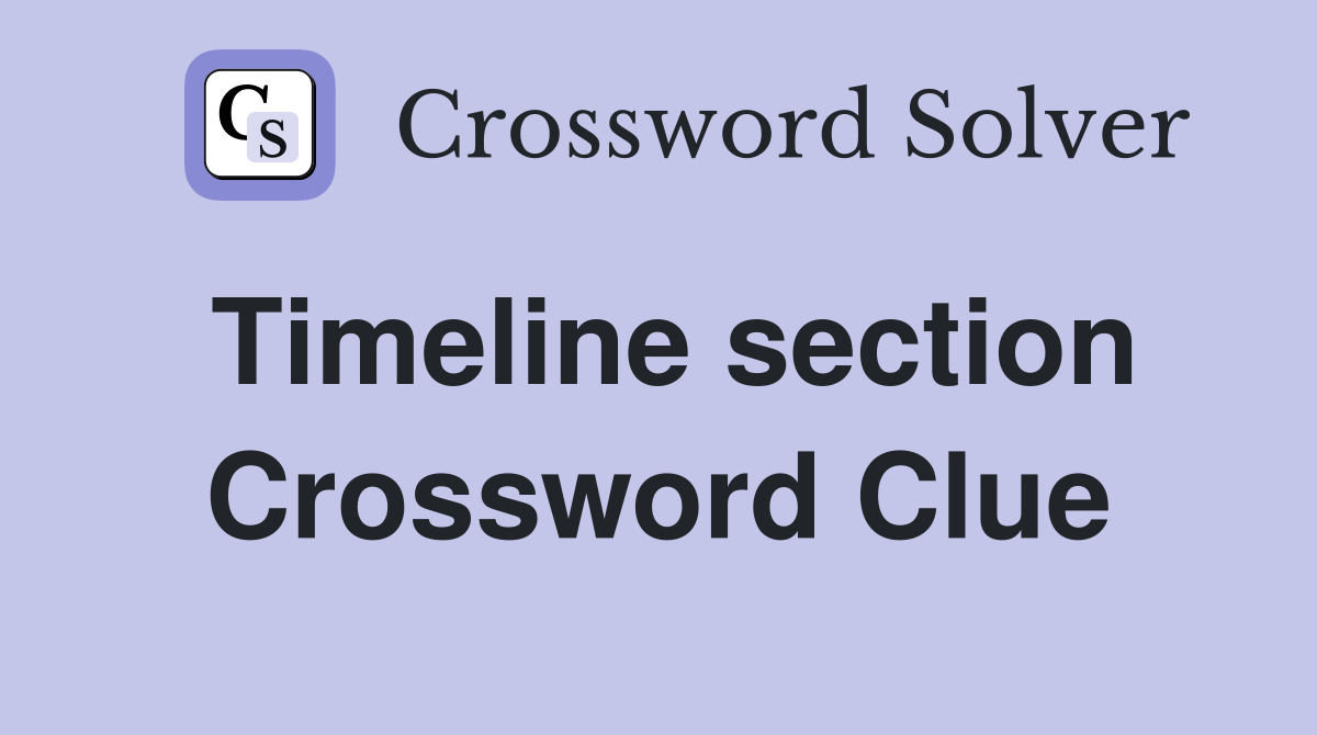 Timeline section Crossword Clue
