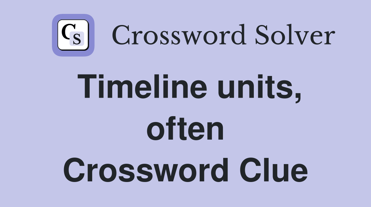 Timeline units, often Crossword Clue
