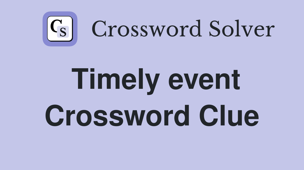 Timely event Crossword Clue