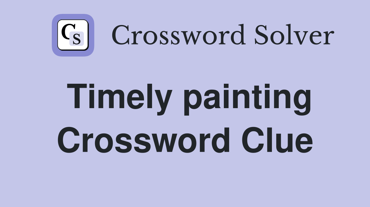 Timely painting Crossword Clue