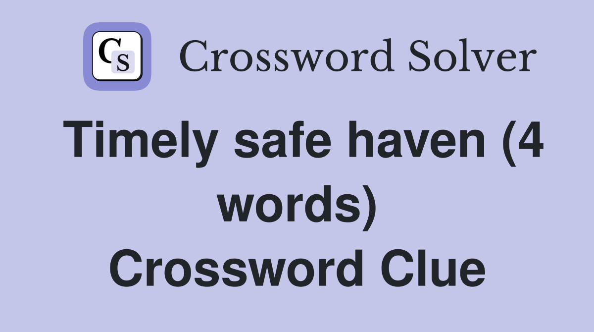 Timely safe haven (4 words) Crossword Clue