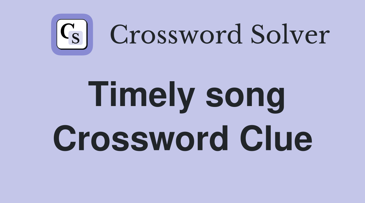 Timely song Crossword Clue
