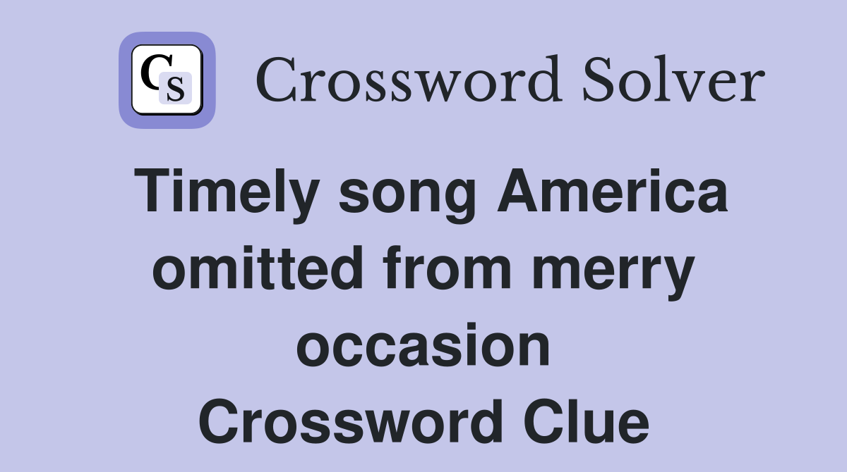 Timely song America omitted from merry occasion Crossword Clue