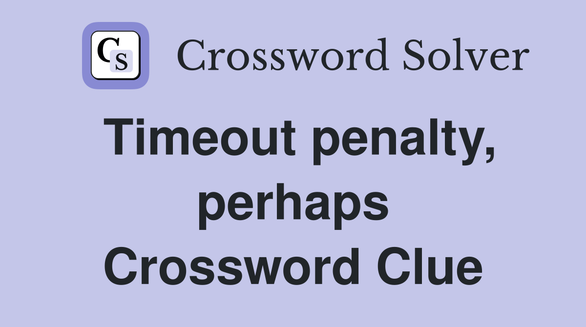 Timeout penalty, perhaps Crossword Clue