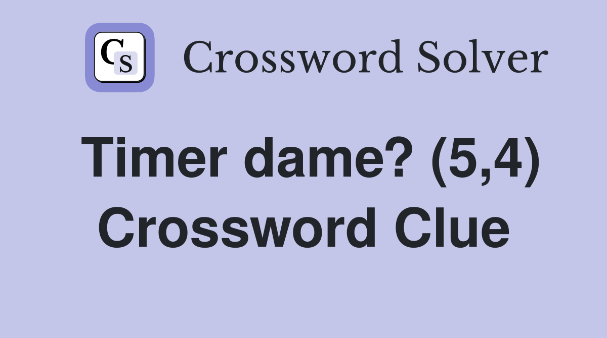 Timer dame? (5,4) Crossword Clue