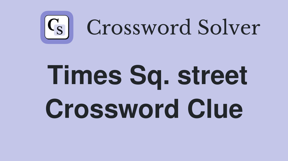 Times Sq. street Crossword Clue