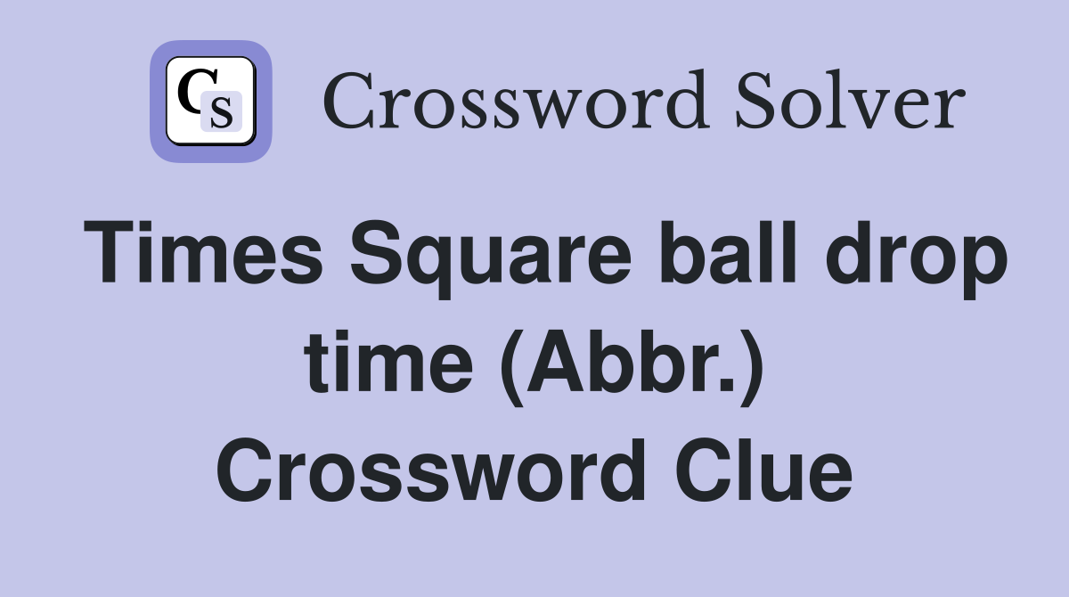 Times Square ball drop time (Abbr.) Crossword Clue