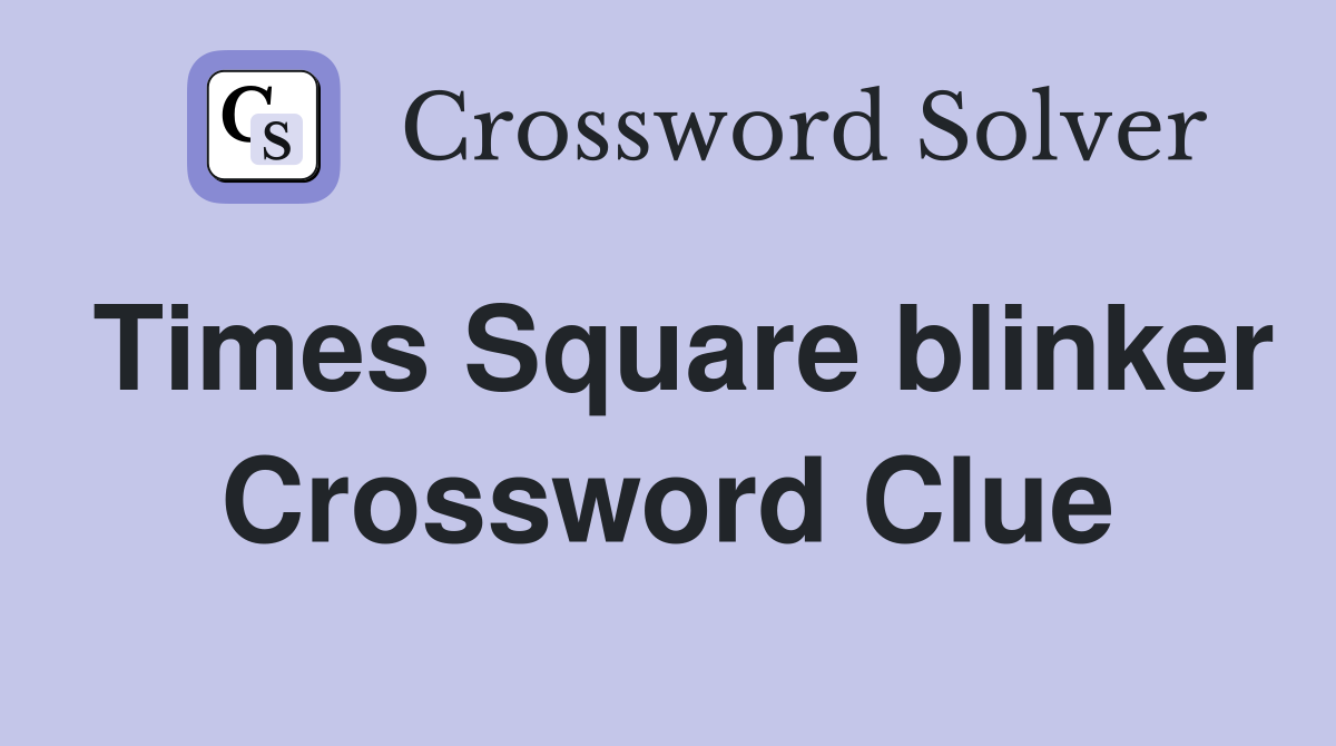 Times Square blinker Crossword Clue
