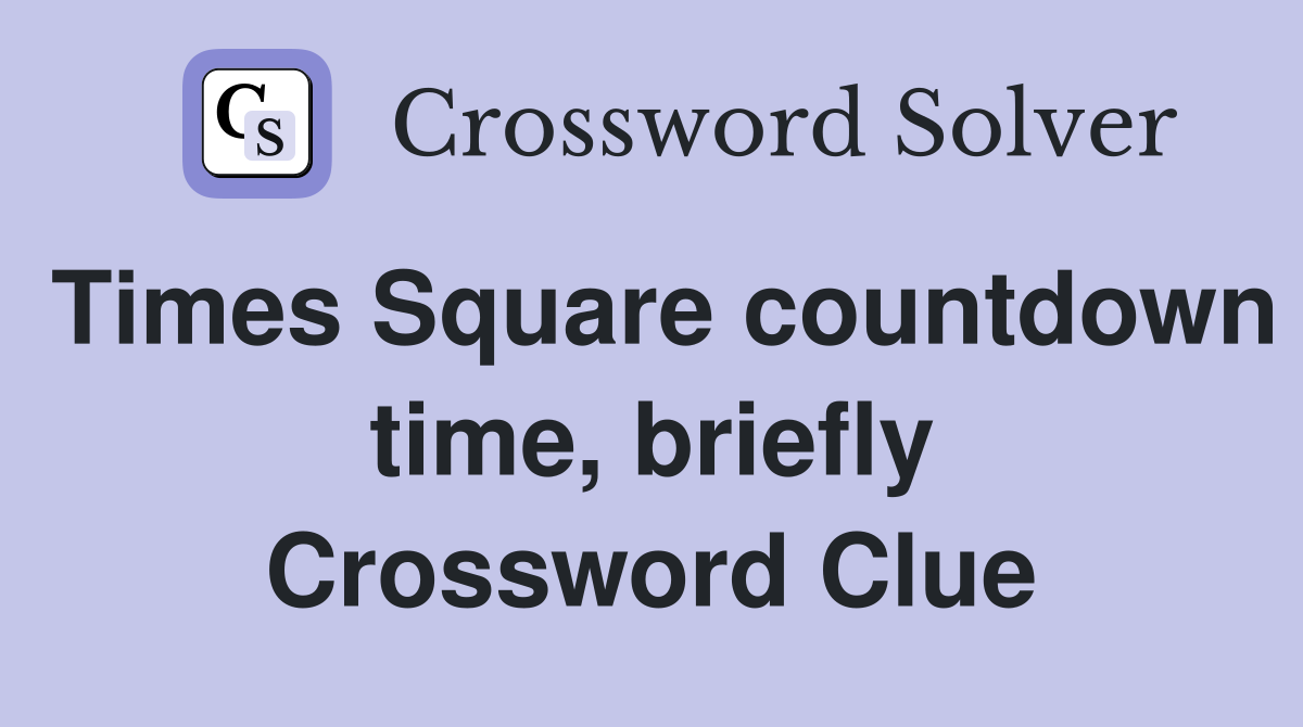 Times Square countdown time, briefly Crossword Clue