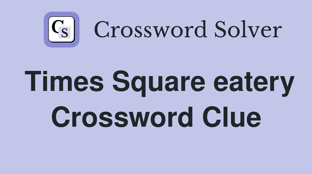 Times Square eatery Crossword Clue