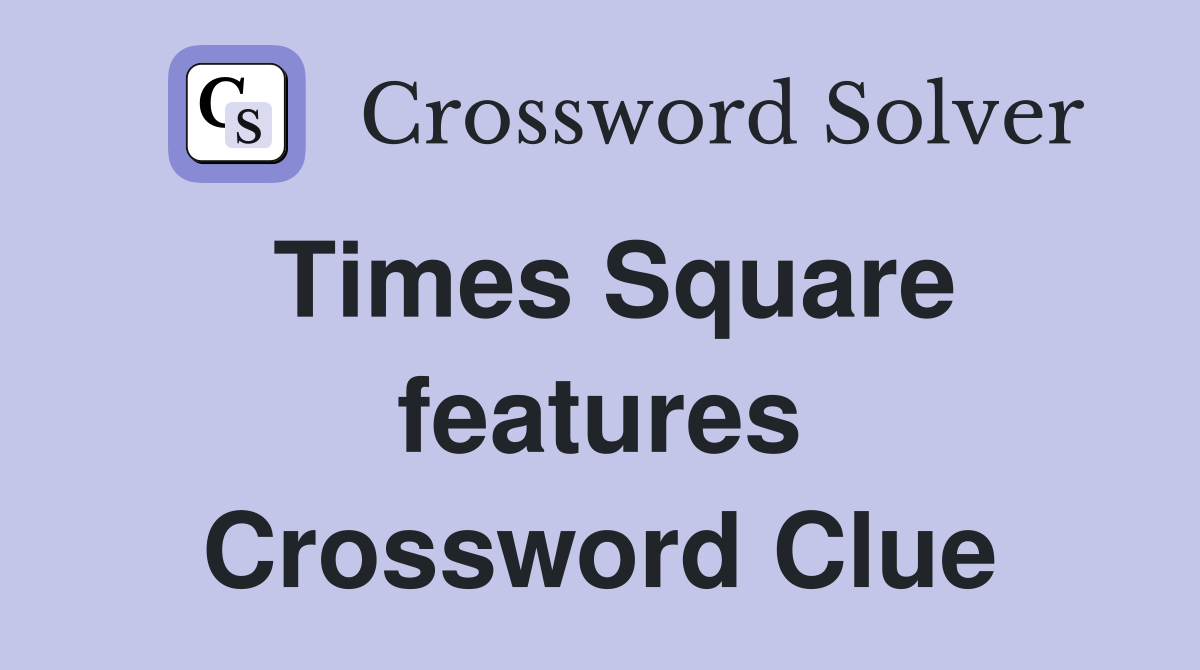 Times Square features Crossword Clue