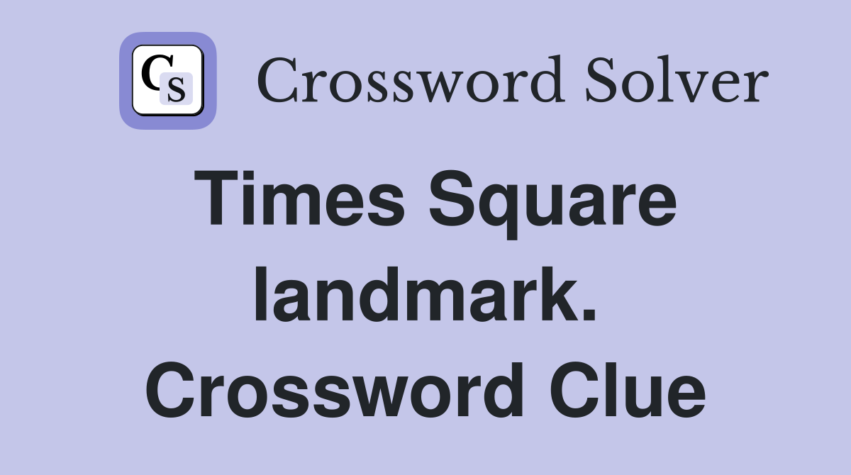 Times Square landmark. Crossword Clue