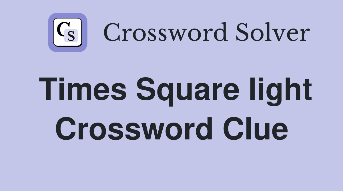 Times Square light Crossword Clue