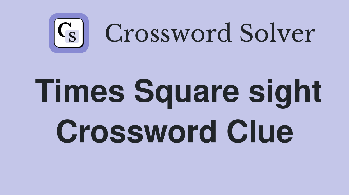 Times Square sight Crossword Clue