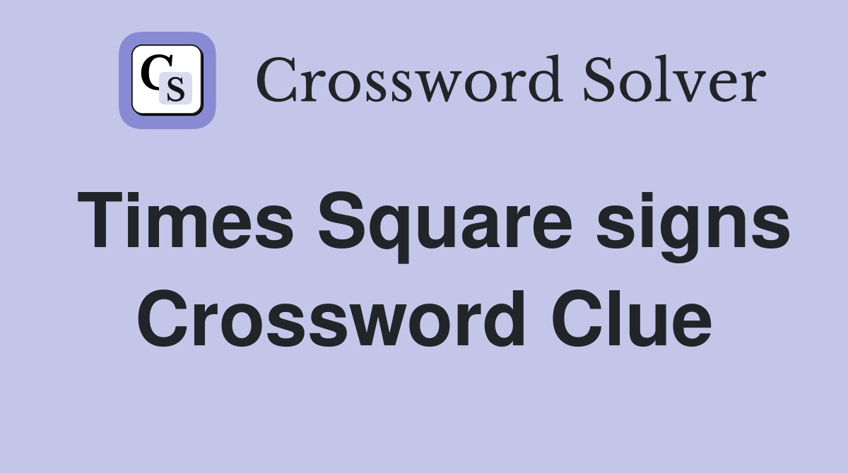 Times Square signs Crossword Clue