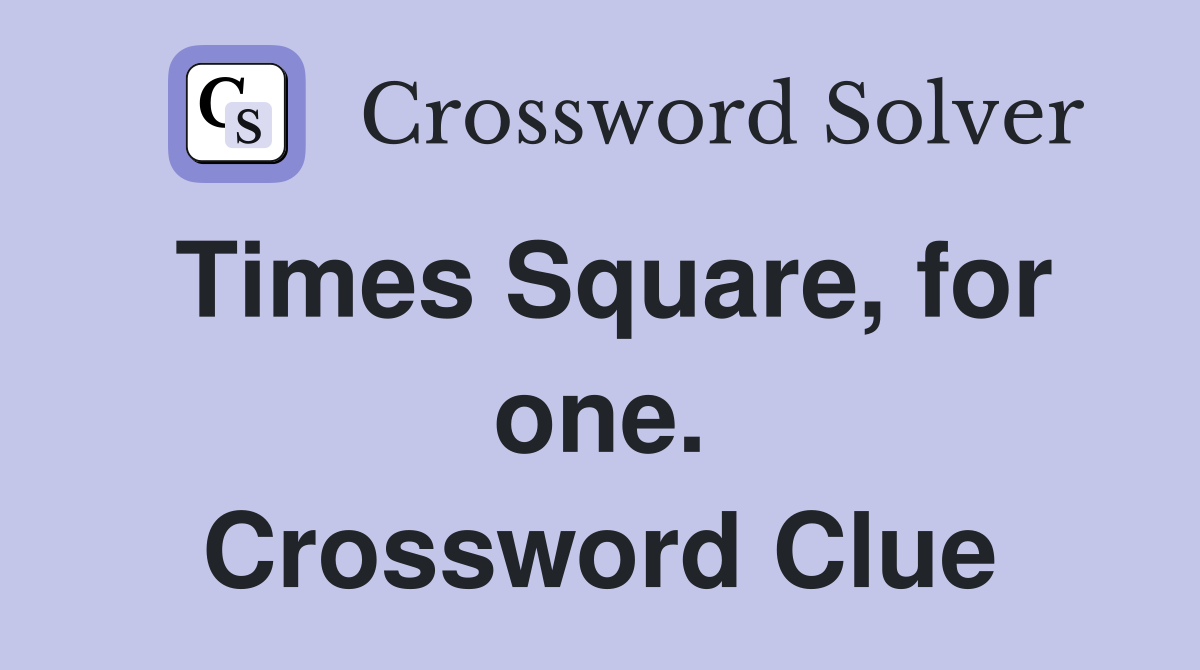Times Square, for one. Crossword Clue