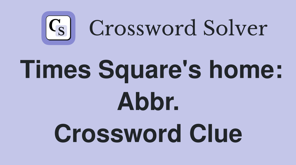 Times Square's home: Abbr. Crossword Clue
