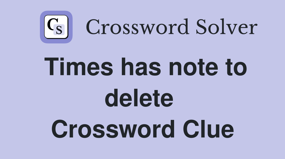 Times has note to delete  Crossword Clue
