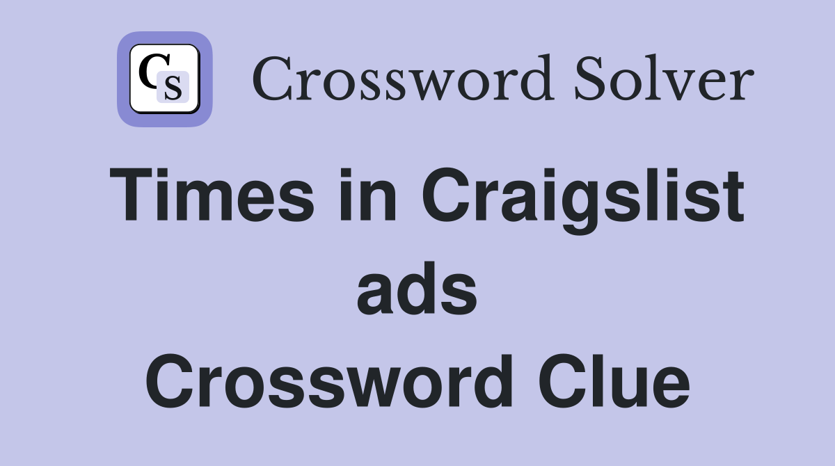 Times in Craigslist ads Crossword Clue