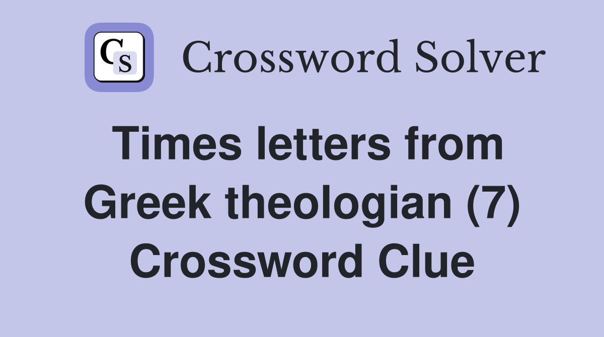 Times letters from Greek theologian (7) Crossword Clue