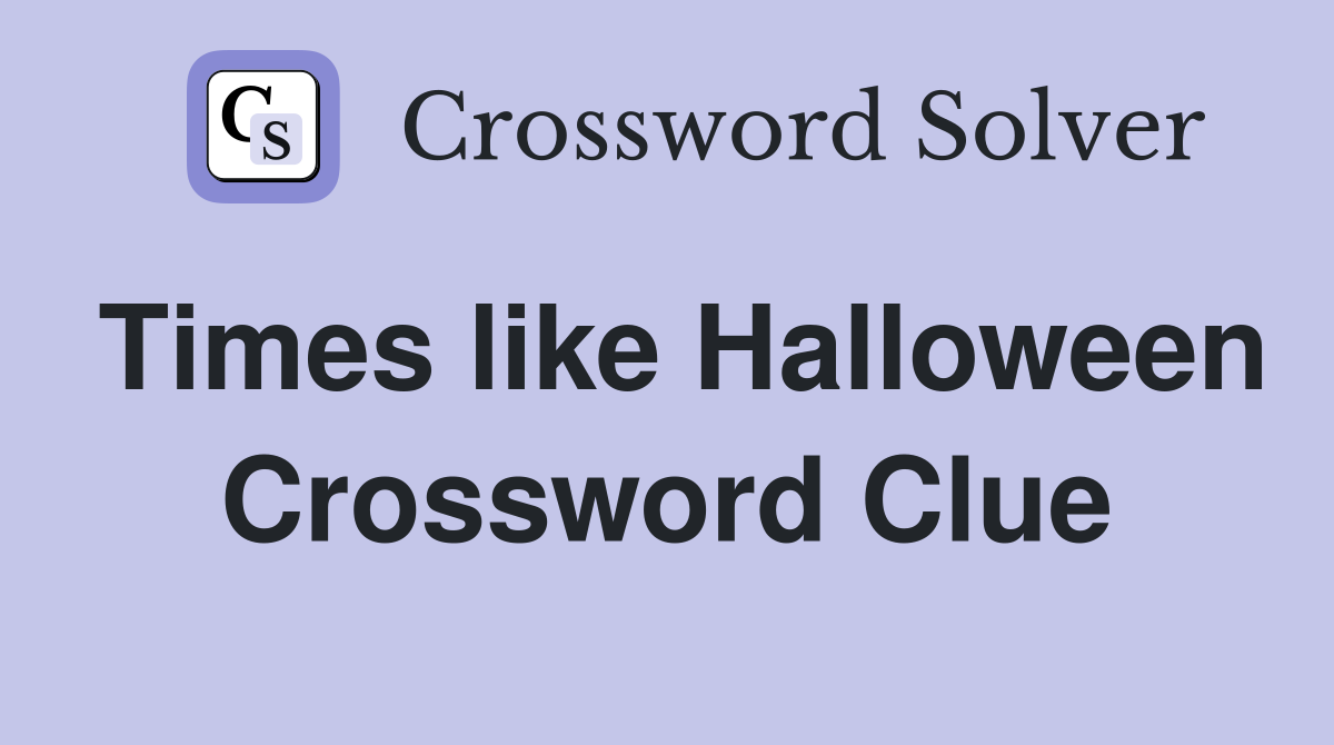 Times like Halloween Crossword Clue