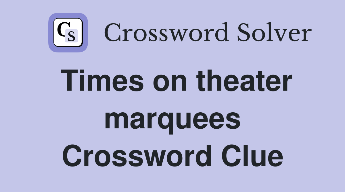 Times on theater marquees Crossword Clue
