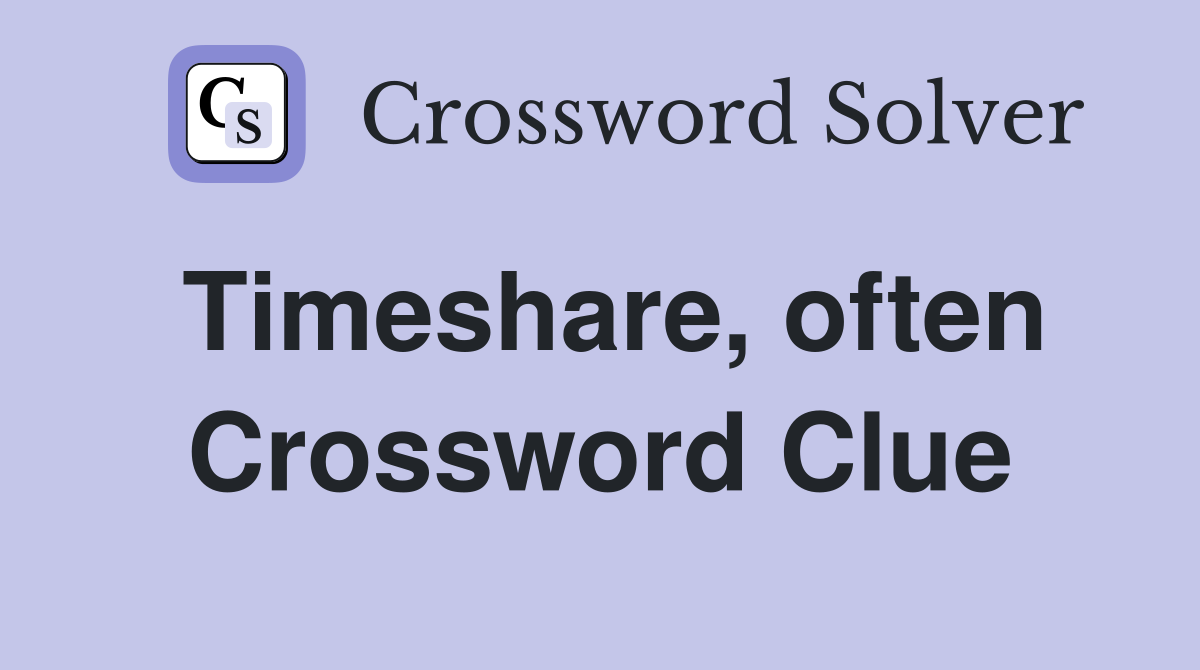 Timeshare, often Crossword Clue