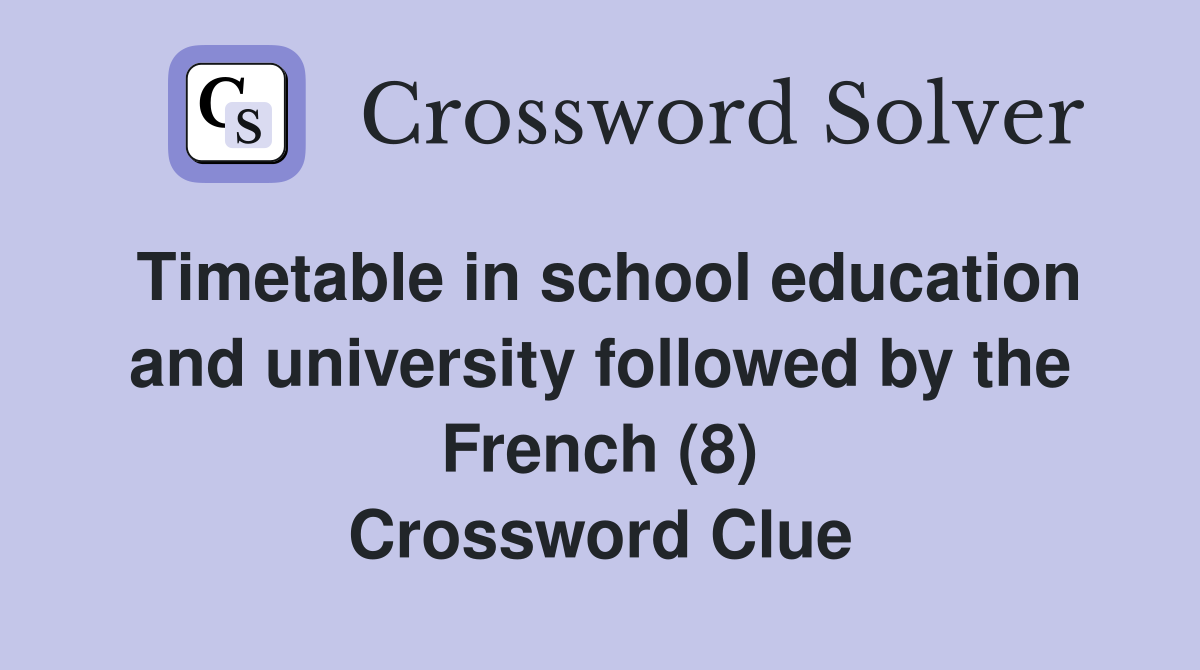 Timetable in school education and university followed by the French (8) Crossword Clue
