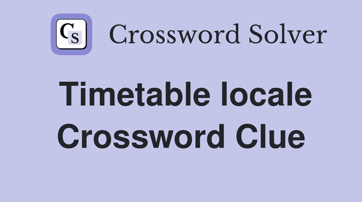 Timetable locale Crossword Clue