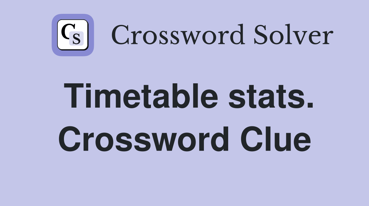 Timetable stats. Crossword Clue