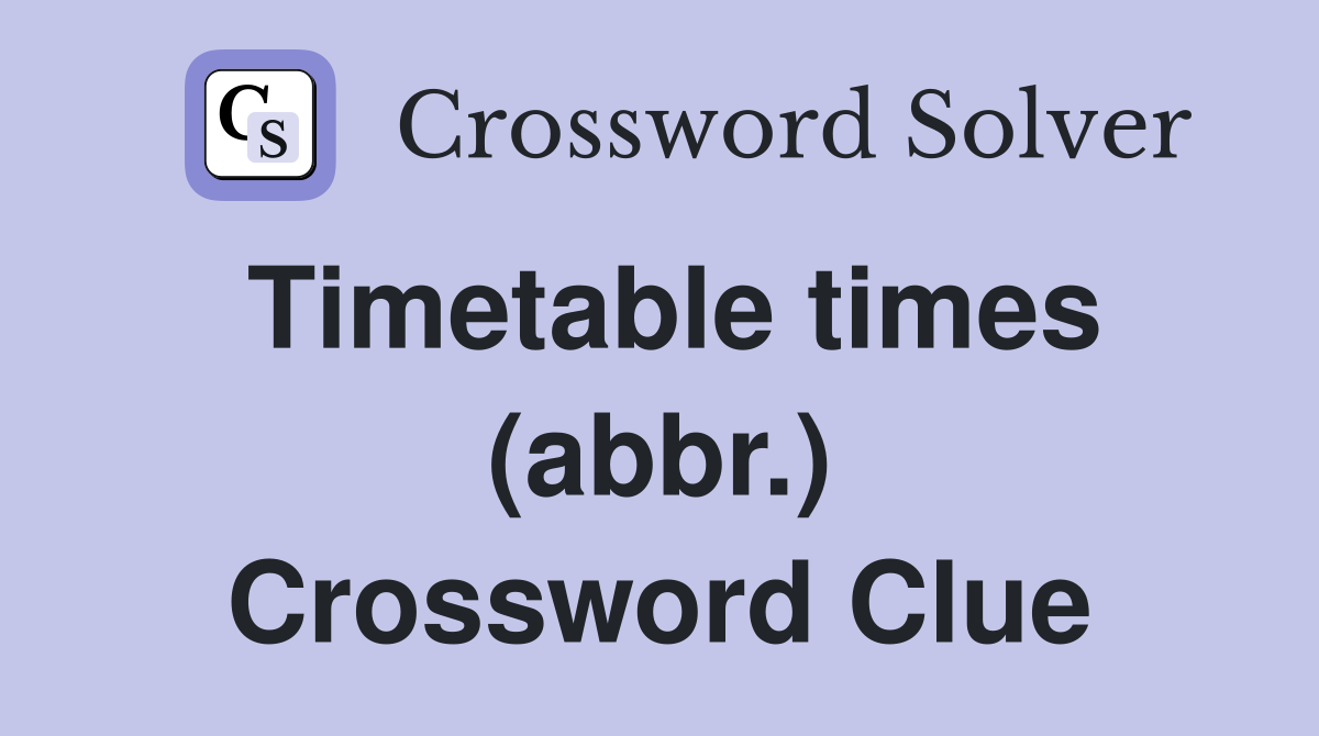 Timetable times (abbr.) Crossword Clue