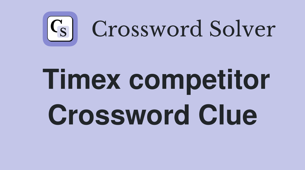 Timex competitor Crossword Clue