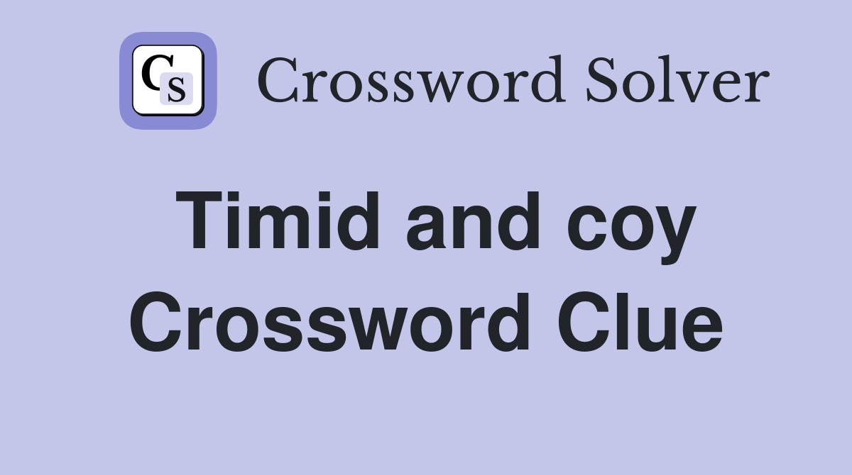 Timid and coy Crossword Clue