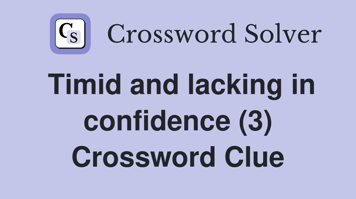 Timid and lacking in confidence (3) Crossword Clue