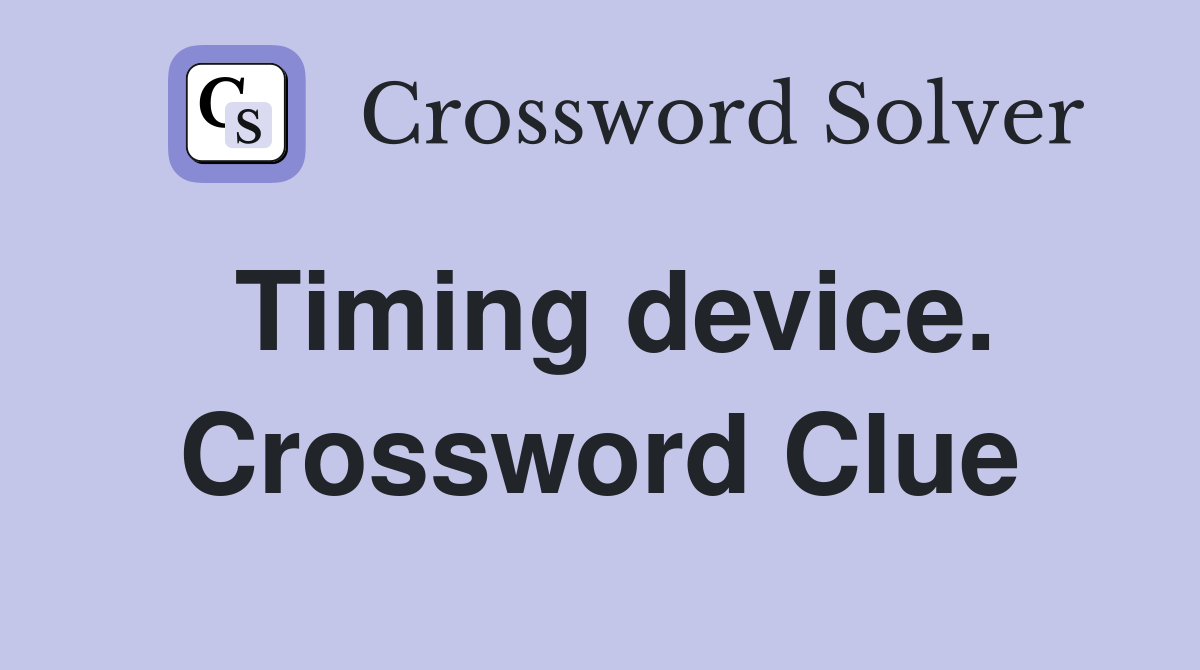 Timing device. Crossword Clue