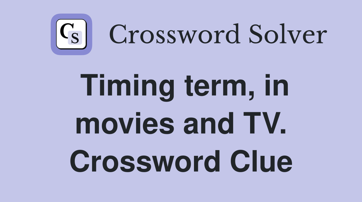 Timing term, in movies and TV. Crossword Clue