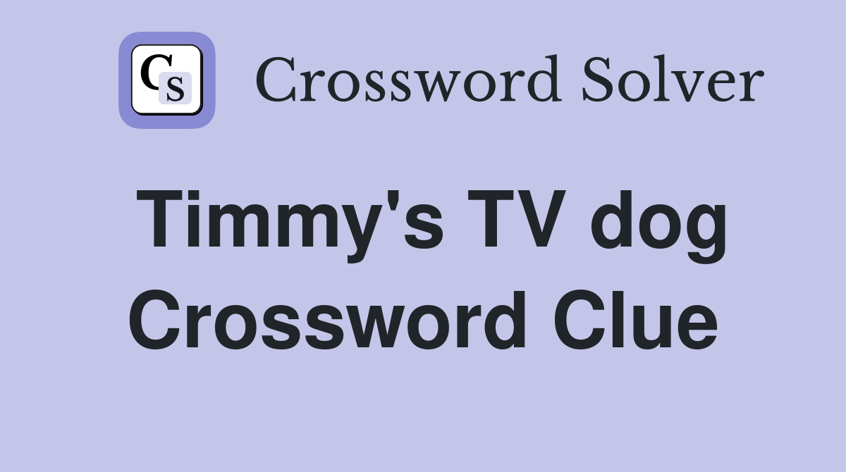 Timmy's TV dog Crossword Clue