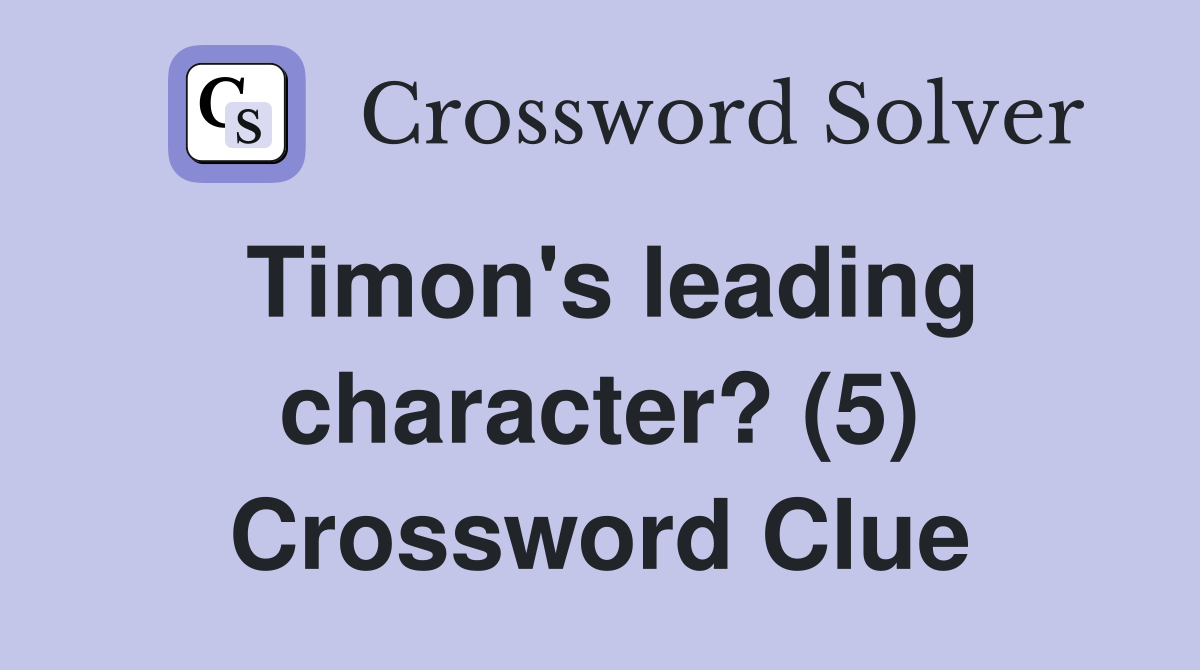 Timon's leading character? (5) Crossword Clue