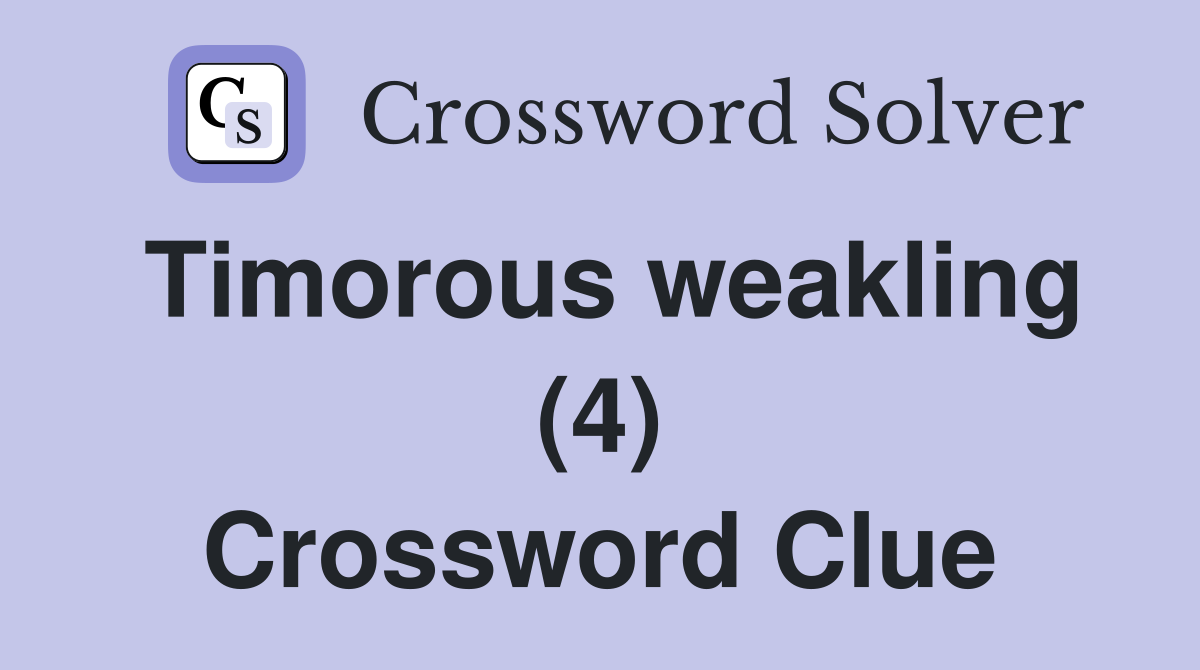 Timorous weakling (4) Crossword Clue