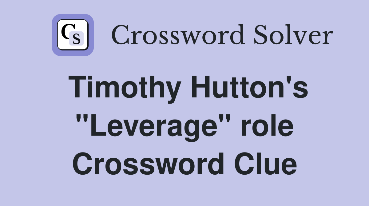 Timothy Hutton's "Leverage" role Crossword Clue
