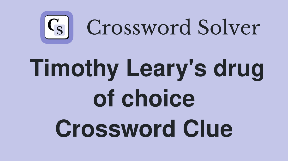 Timothy Leary's drug of choice Crossword Clue