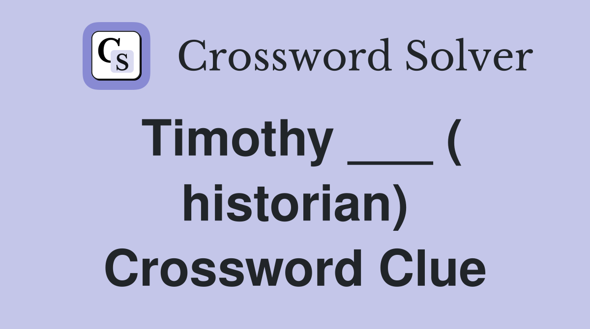 Timothy ___ ( historian) Crossword Clue